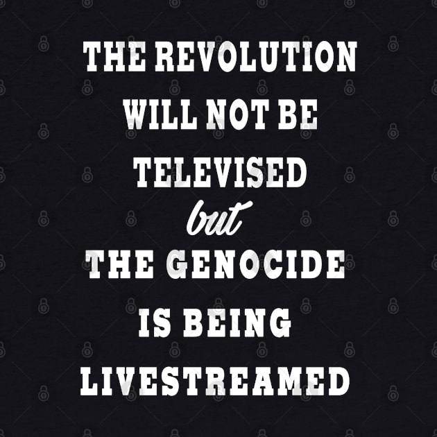 The Revolution Will Not Be Televised but The Genocide Is Being Livestreamed - Front by SubversiveWare